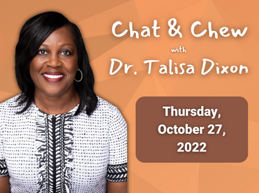  Chat & Chew with Dr. Talisa Dixon on October 27, 2022